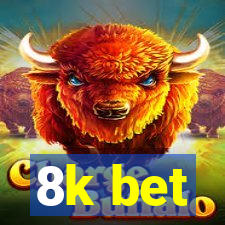 8k bet